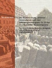 Cover von Die Rückerstattung 'arisierter' Unternehmen nach dem Militärregierungsgesetz Nr. 59 der amerikanischen Besatzungszone