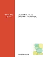 Cover von Elsass-Lothringen als juristisches Laboratorium