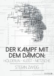 Cover von Der Kampf mit dem Dämon: Hölderlin - Kleist - Nietzsche
