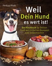 Cover von Weil Dein Hund es wert ist! Das Kochbuch für Deinen Hund mit einfachen Rezepten zum Selbermachen