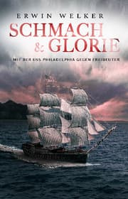 Cover von Schmach & Glorie - Mit der USS Philadelphia gegen Freibeuter
