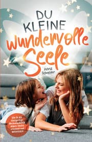 Cover von Du kleine wundervolle Seele - Wie du die einzigartige Hochsensibilität deines Kindes erkennst und unterstützt