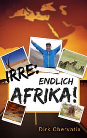 Cover von Irre, endlich Afrika!