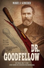 Cover von Dr. Goodfellow - Kugeln, Blut und der Chirurg der Revolverhelden