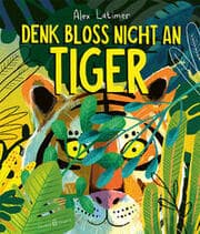 Cover von Denk bloß nicht an Tiger!