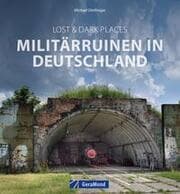 Cover von Lost & Dark Places: Militärruinen in Deutschland