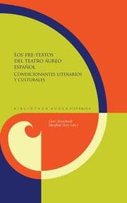 Cover von Los pre-textos del teatro áureo español : condicionantes literarios y culturales