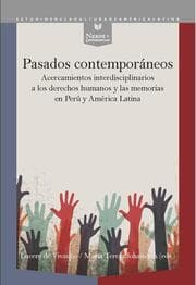 Cover von Pasados contemporáneos : acercamientos interdisciplinarios a los derechos humanos y las memorias en Perú y América Latina