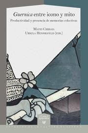 Cover von Guernica entre icono y mito : productividad y presencia de memorias colectivas
