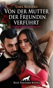 Cover von Von der Mutter der Freundin verführt , Erotische Geschichte