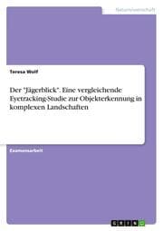 Cover von Der 'Jägerblick'. Eine vergleichende Eyetracking-Studie zur Objekterkennung in komplexen Landschaften