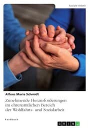 Cover von Zunehmende Herausforderungen im ehrenamtlichen Bereich der Wohlfahrts- und Sozialarbeit