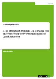 Cover von Müll erfolgreich trennen. Die Wirkung von Informationen und Visualisierungen auf Abfallbehältern