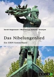 Cover von Das Nibelungenlied. Vergleich von Film und Epos, höfische Feste, Treue im Mittelalter, Rechtsproblematiken zur 39. Aventiure und Kriemhilds Rache
