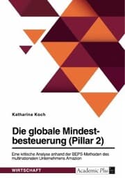 Cover von Die globale Mindestbesteuerung (Pillar 2). Eine kritische Analyse anhand der BEPS-Methoden des multinationalen Unternehmens Amazon