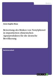 Cover von Bewertung des Risikos von Nonylphenol in importierten chinesischen Agrarprodukten für die deutsche Bevölkerung