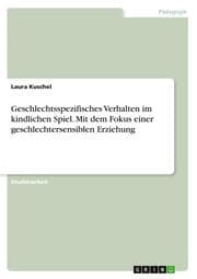 Cover von Geschlechtsspezifisches Verhalten im kindlichen Spiel. Mit dem Fokus einer geschlechtersensiblen Erziehung