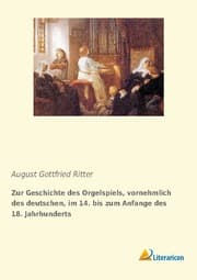 Cover von Zur Geschichte des Orgelspiels, vornehmlich des deutschen, im 14. bis zum Anfange des 18. Jahrhunderts