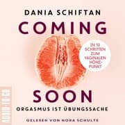 Cover von Coming Soon - Orgasmus ist Übungssache - In 10 Schritten zum vaginalen Höhepunkt (Ungekürzt)