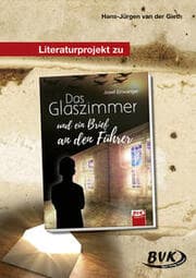 Cover von Literaturprojekt zu 'Das Glaszimmer und ein Brief an den Führer' von Josef Eiwanger