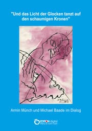 Cover von 'Und das Licht der Glocken tanzt auf den schaumigen Kronen'