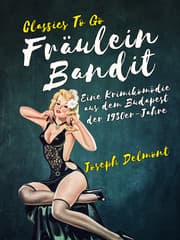 Cover von Fräulein Bandit- Eine Krimikomödie aus dem Budapest der 1930er-Jahre