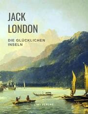 Cover von Die glücklichen Inseln (Aloha Oe / Das Haus des Stolzes / Koolau, der Aussätzige und weitere Erzählungen)