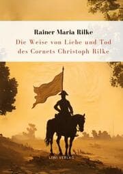 Cover von Rilke: Die Weise von Liebe und Tod des Cornets Christoph Rilke. Neuausgabe