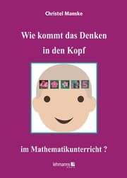 Cover von Wie kommt das Denken in den Kopf ... im Mathematikunterricht?