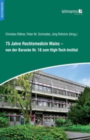 Cover von 75 Jahre Rechtsmedizin Mainz - von der Baracke Nr. 18 zum High-Tech-Institut