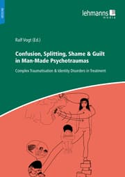 Cover von Confusion, Splitting, Shame & Guilt in Man-Made Psychotraumas
