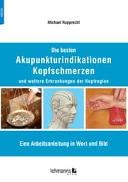 Cover von Die besten Akupunkturindikationen Kopfschmerzen und weitere Erkrankungen der Kopfregion