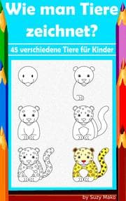 Cover von Wie man Tiere zeichnet? 45 verschiedene Tiere für Kinder