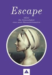 Cover von ESCAPE oder Die Notwendigkeit einer neuen Bewusstseinsmatrix