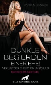 Cover von Dunkle Begierden einer Ehe! Verlust der ehelichen Unschuld , Erotische SM-Abenteuer