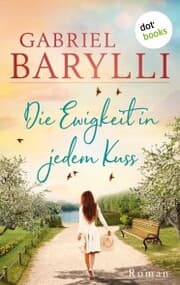 Cover von Die Ewigkeit in jedem Kuss