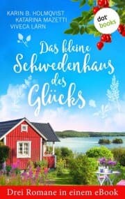 Cover von Das kleine Schwedenhaus des Glücks: Drei Romane in einem eBook