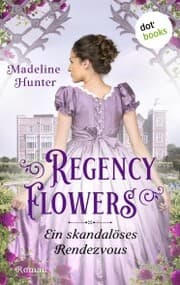 Cover von Regency Flowers - Ein skandalöses Rendezvous: Rarest Blooms 1