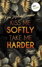 Cover von Kiss me softly, take me harder