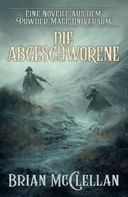 Cover von Eine Novelle aus dem Powder-Mage-Universum: Die Abgeschworene