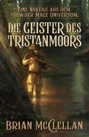 Cover von Eine Novelle aus dem Powder-Mage-Universum: Die Geister des Tristanmoors
