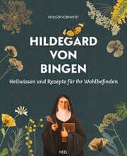 Cover von Hildegard von Bingen - Heilwissen und Rezepte für Ihr Wohlbefinden