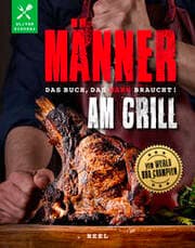 Cover von Männer am Grill - Das Buch, das Mann braucht!