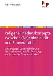 Cover von Indigene Friedenskonzepte zwischen (De)Kolonialität und Souveränität