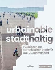 Cover von urbainable/stadthaltig - Positionen zur europäischen Stadt für das 21. Jahrhundert