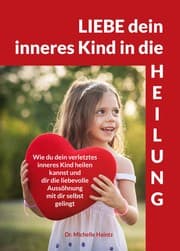 Cover von LIEBE dein inneres Kind in die HEILUNG