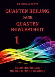 Cover von Quanten Heilung dank Quanten Bewusstheit 1