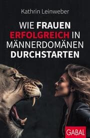 Cover von Wie Frauen erfolgreich in Männerdomänen durchstarten