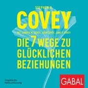 Cover von Die 7 Wege zu glücklichen Beziehungen