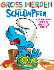 Cover von Groß werden mit den Schlümpfen: Der Schlumpf, der nur Nachtisch wollte